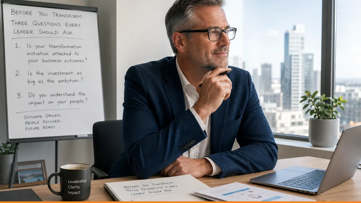 Before You Transform: Three Questions Every Leader Should Ask